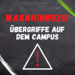 Warnhinweis: Übergriffige Vorfälle auf dem Cam­pus